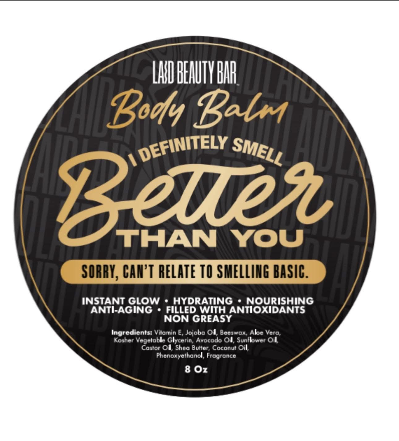 BODY BALM • I Definitely Smell Better Than You • Surprise Scent • Blind Buy At Your Own Risk